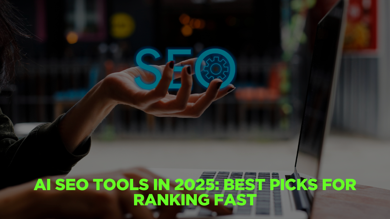 AI SEO Tools in 2025: Best Picks for Ranking Fast