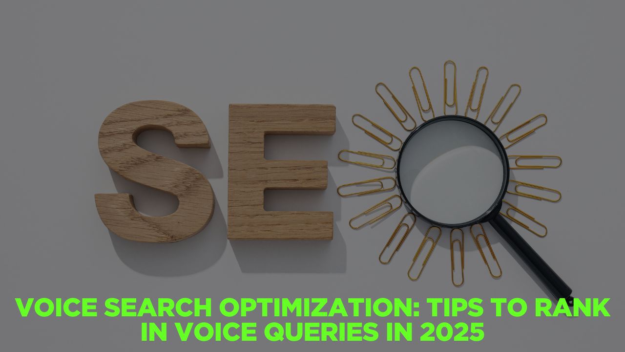 Voice Search Optimization: Tips to Rank in Voice Queries in 2025